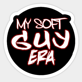 My soft guy era Sticker